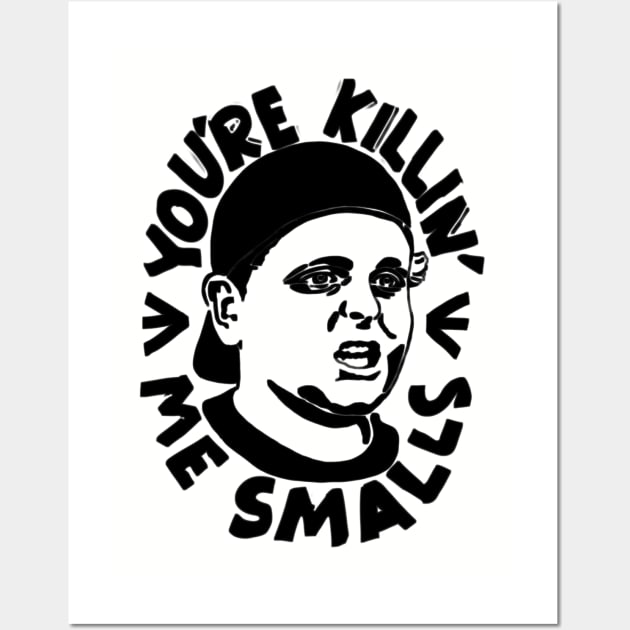 YOU'RE KILLIN ME SMALLS Wall Art by Samono